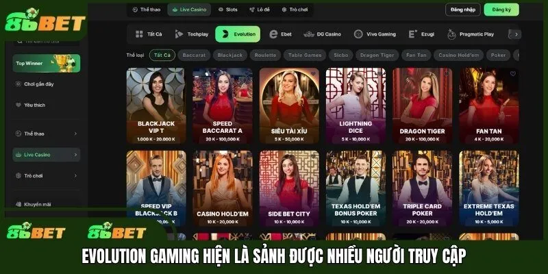 Evolution Gaming hiện là sảnh được nhiều người truy cập