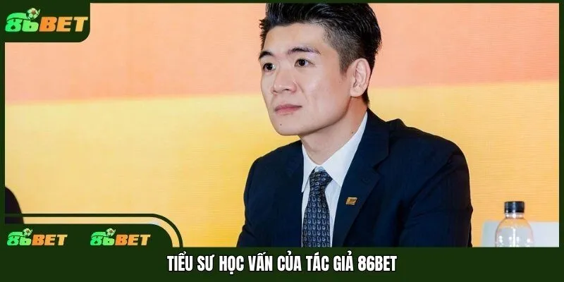 Tiểu sư học vấn của tác giả 86bet