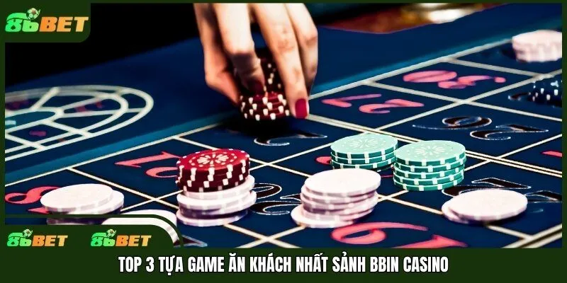 Top 3 tựa game ăn khách nhất sảnh BBIN casino